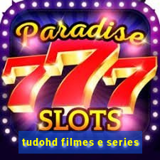 tudohd filmes e series